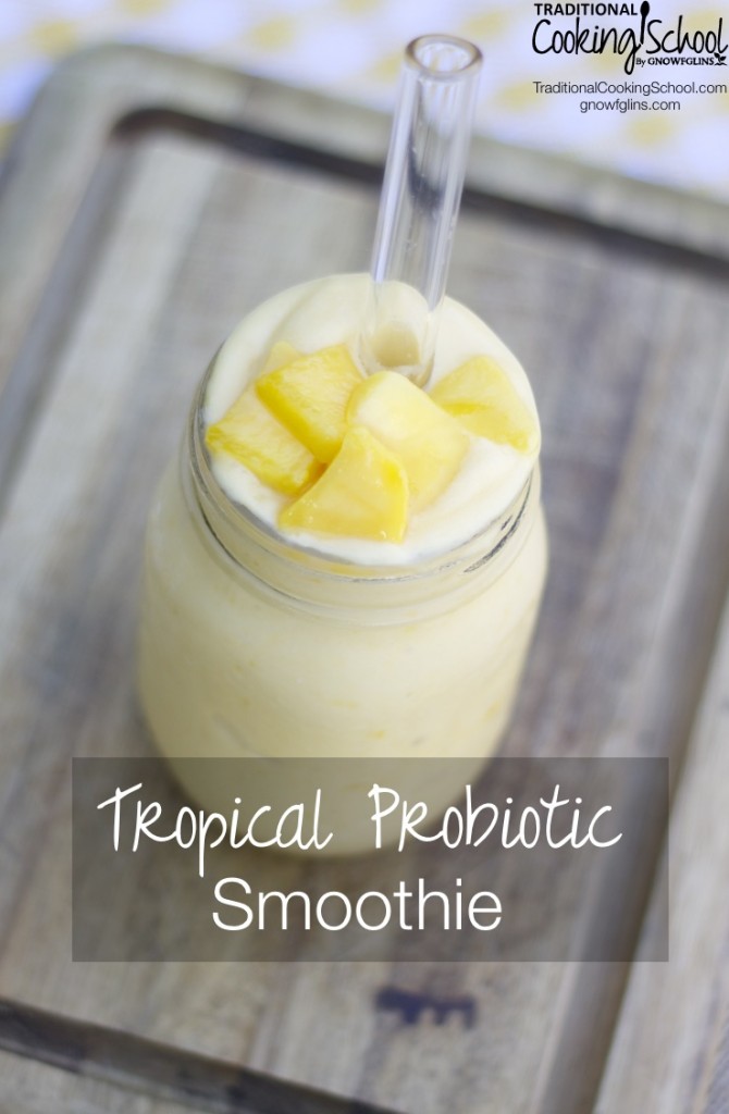 Tropical Probiotic Smoothie- www.nourishingsimplicity.org